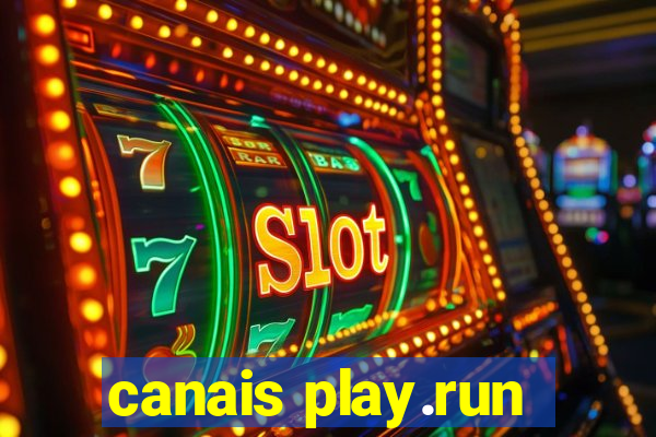 canais play.run